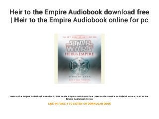 Heir to the Empire Audiobook download free
| Heir to the Empire Audiobook online for pc
Heir to the Empire Audiobook download | Heir to the Empire Audiobook free | Heir to the Empire Audiobook online | Heir to the
Empire Audiobook for pc
LINK IN PAGE 4 TO LISTEN OR DOWNLOAD BOOK
 