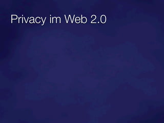 Privacy im Web 2.0
 