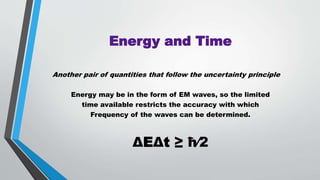 Heisenberg uncertainty principle | PPTX