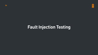 Fault Injection Testing
34
 