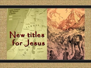 New titles
for Jesus
 