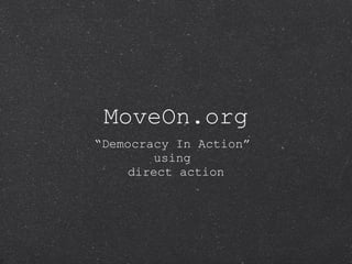 MoveOn.org ,[object Object],[object Object],[object Object]