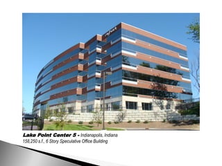 Lake Point Center 5 - Indianapolis, Indiana
158,250 s.f., 6 Story Speculative Office Building
 