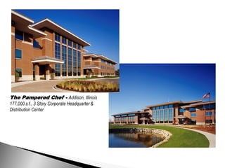 The Pampered Chef - Addison, Illinois
177,000 s.f., 3 Story Corporate Headquarter &
Distribution Center
 