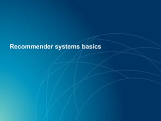 Recommender systems basics
 
