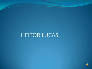 HEITOR LUCAS

 