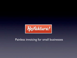 Painless invoicing for small businesses
 