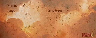 En præst?
•KRAV •FUNKTION
 