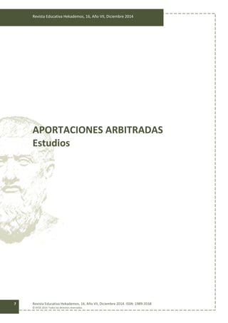 Revista Educativa Hekademos, 16, Año VII, Diciembre 2014
Revista Educativa Hekademos, 16, Año VII, Diciembre 2014. ISSN: 1989-3558
© AFOE 2014. Todos los derechos reservados
7
APORTACIONES ARBITRADAS
Estudios
 