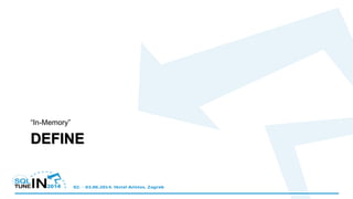 DEFINE
“In-Memory”
 