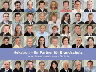 Team




   Hekatron – Ihr Partner für Brandschutz
          denn ohne uns wäre es nur Technik
 