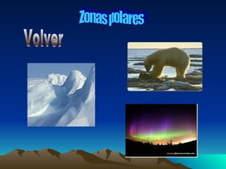 Zonas polares Volver 