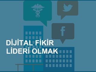 DİJİTAL FİKİR
LİDERİ OLMAK
 
