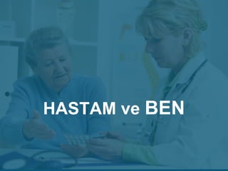HASTAM ve BEN
 