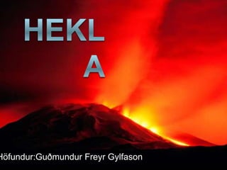 Hekla Höfundur:Guðmundur Freyr Gylfason 