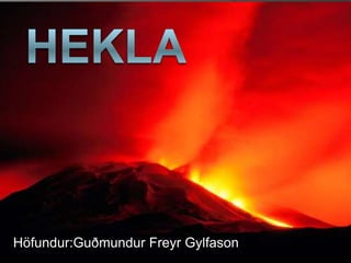 Hekla Höfundur:Guðmundur Freyr Gylfason 