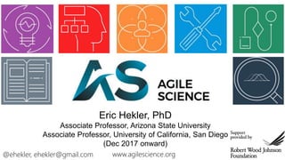 @ehekler, ehekler@gmail.com 7070www.agilescience.org
Eric Hekler, PhD
Associate Professor, Arizona State University
Associ...