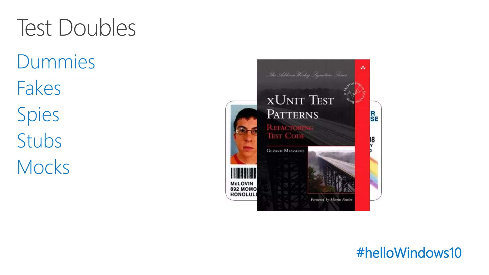 #helloWindows10
Dummies
Fakes
Spies
Stubs
Mocks
 