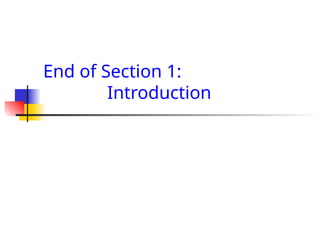 End of Section 1:
Introduction
 