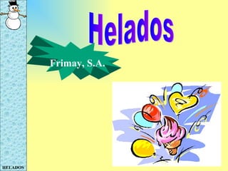 Helados Frimay, S.A. 