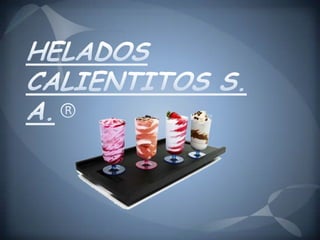 HELADOS CALIENTITOS S. A. ®
