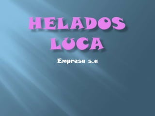 Helados luCa Empresa s.a 