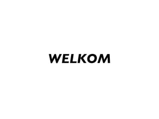 WELKOM 