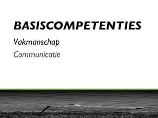 BASISCOMPETENTIES Vakmanschap Communicatie 