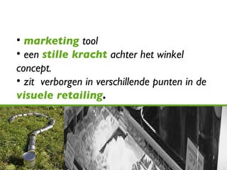marketing   tool een   stille kracht  achter het winkel concept. zit  verborgen in verschillende punten in de   visuele retailing .  