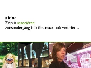 zien: Zien is  associëren ,  zonsondergang is liefde, maar ook verdriet… 