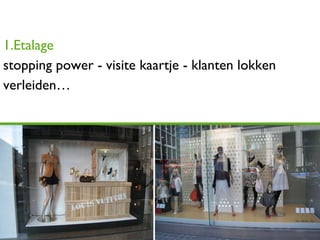 1.Etalage stopping power - visite kaartje - klanten lokken  verleiden… 