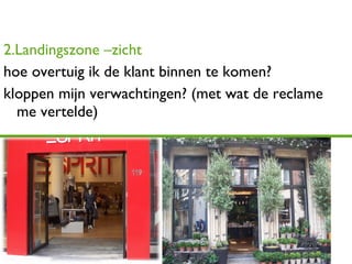 2.Landingszone –zicht hoe overtuig ik de klant binnen te komen? kloppen mijn verwachtingen? (met wat de reclame me vertelde) 