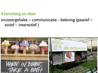 4.Inrichting en sfeer snuistergehalte – communicatie - beleving (passief – actief – interactief )  