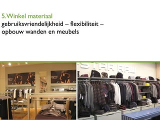 5.Winkel materiaal gebruiksvriendelijkheid – flexibiliteit –  opbouw wanden en meubels 