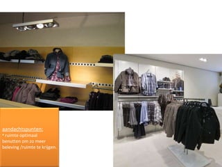 aandachtspunten: ruimte optimaal benutten om zo meer beleving /ruimte te krijgen.  