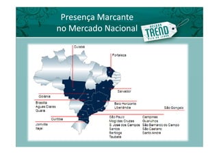 Presença Marcante
no Mercado Nacional
 