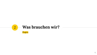 Was brauchen wir?
2
5
 