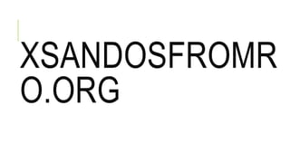 XSANDOSFROMR 
O.ORG 
