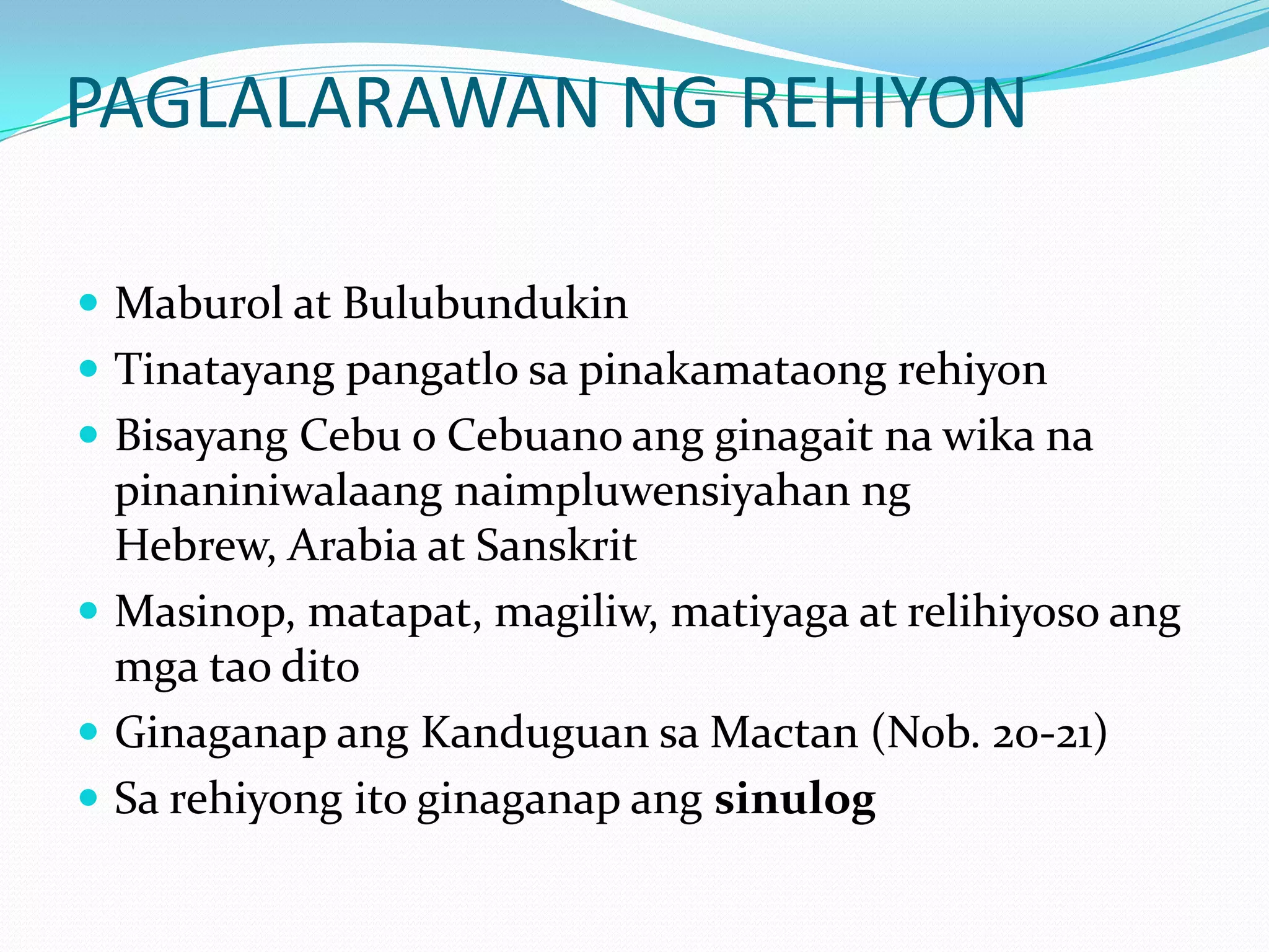 PAGLALARAWAN NG REHIYON

 Maburol at Bulubundukin
 Tinatayang pangatlo sa pinakamataong rehiyon
 Bisayang Cebu o Cebuano ang ginagait na wika na
  pinaniniwalaang naimpluwensiyahan ng
  Hebrew, Arabia at Sanskrit
 Masinop, matapat, magiliw, matiyaga at relihiyoso ang
  mga tao dito
 Ginaganap ang Kanduguan sa Mactan (Nob. 20-21)
 Sa rehiyong ito ginaganap ang sinulog
 