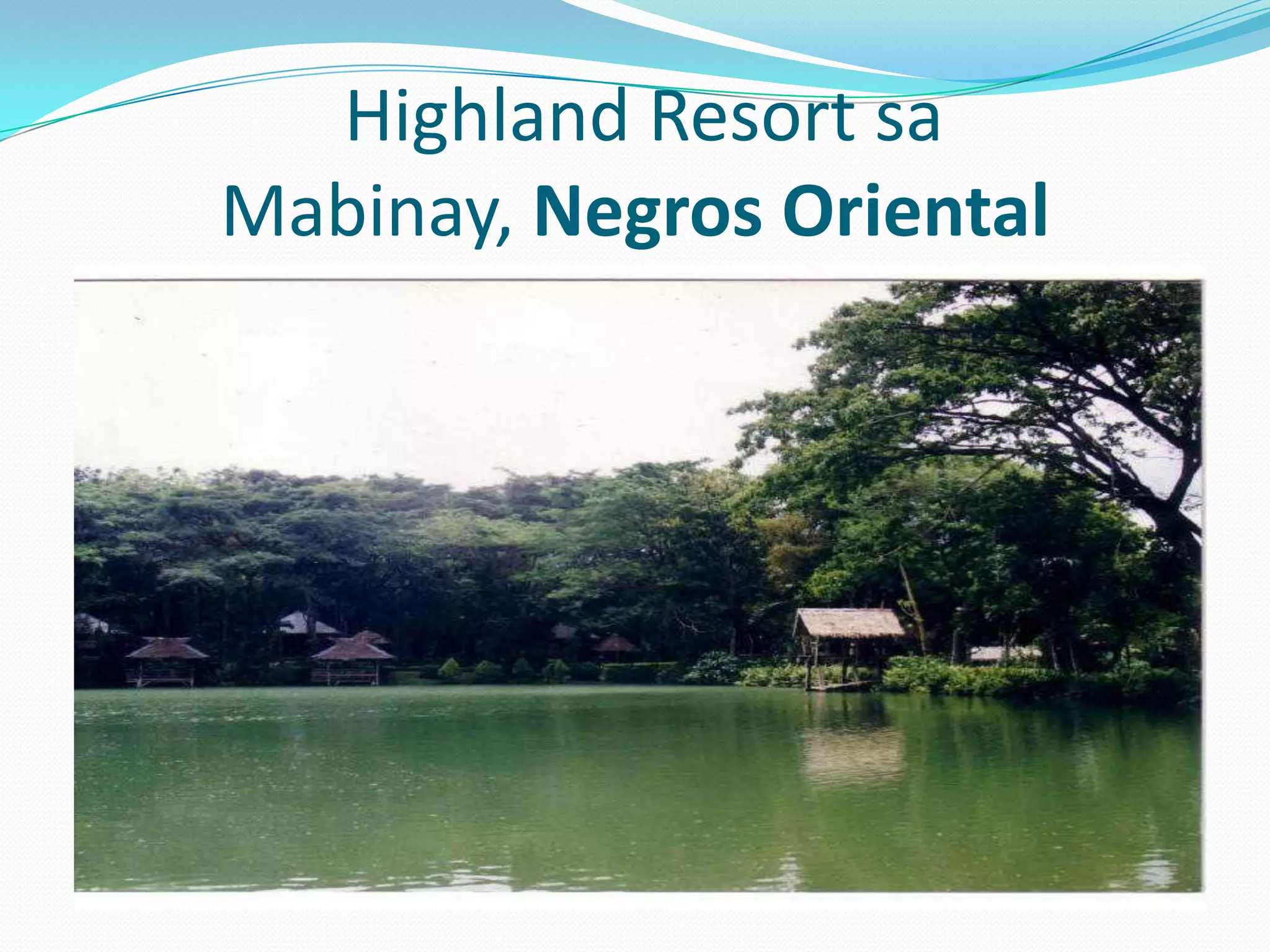 Highland Resort sa
Mabinay, Negros Oriental
 