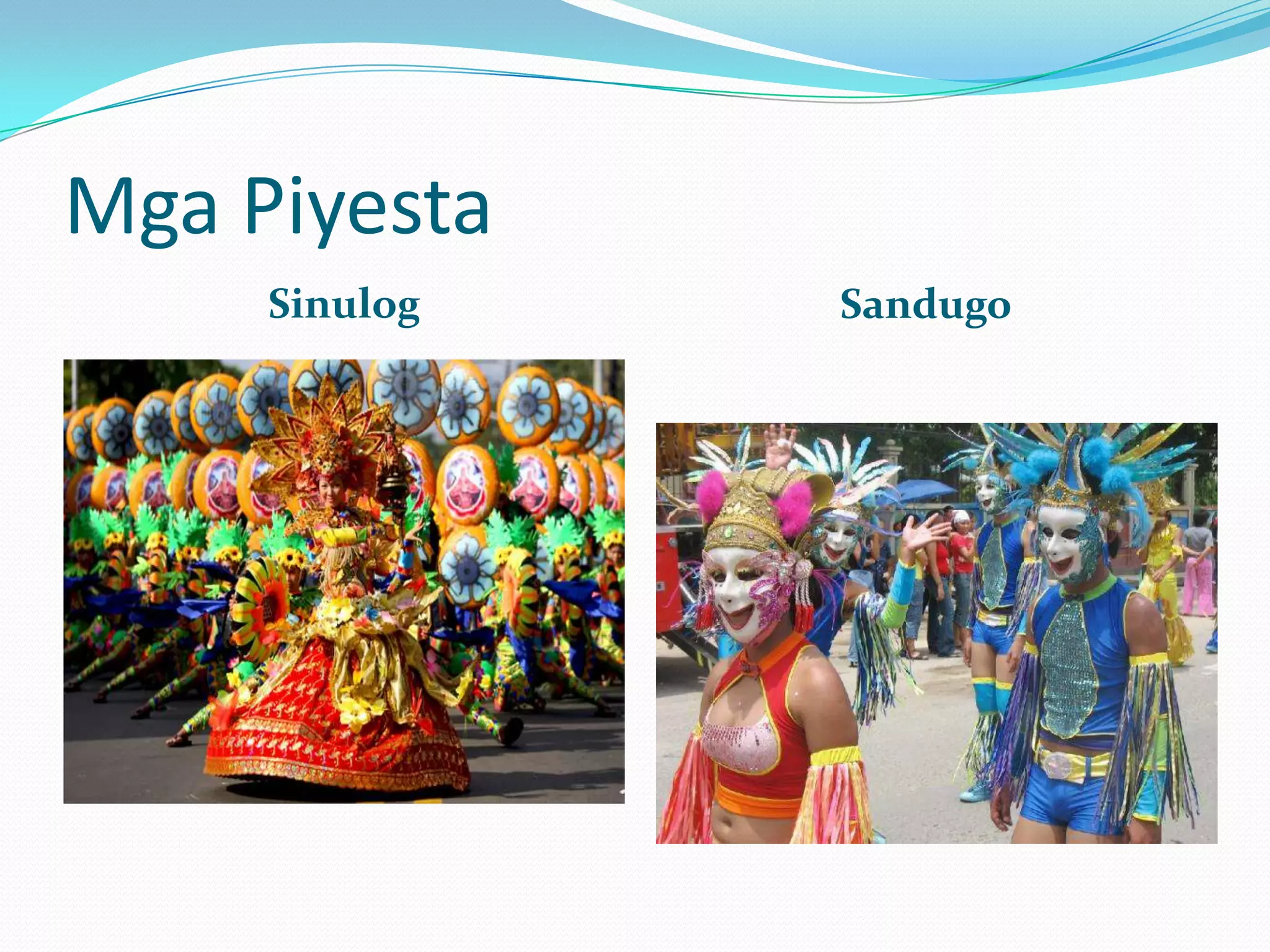 Mga Piyesta
     Sinulog   Sandugo
 
