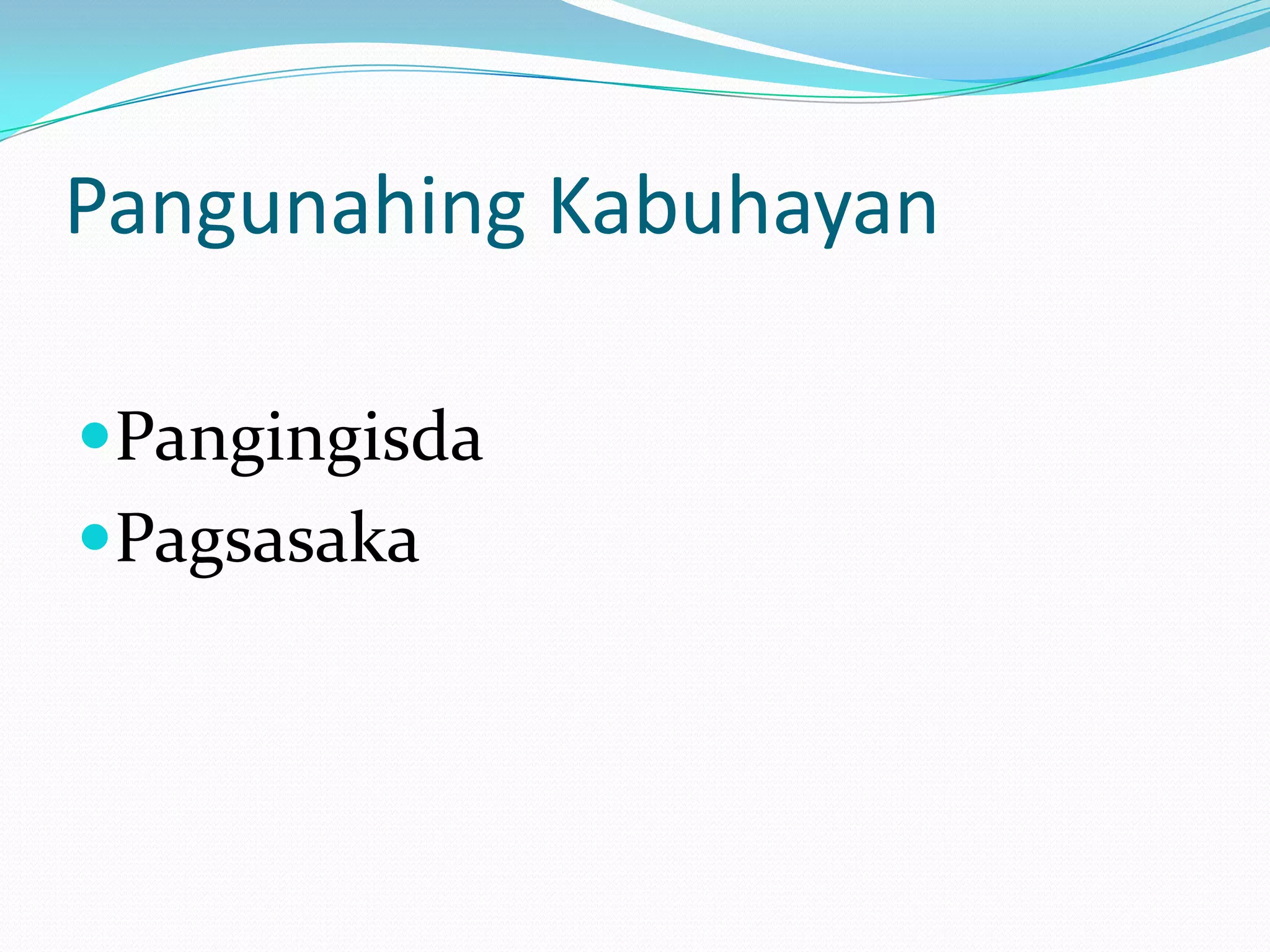 Pangunahing Kabuhayan

Pangingisda
Pagsasaka
 