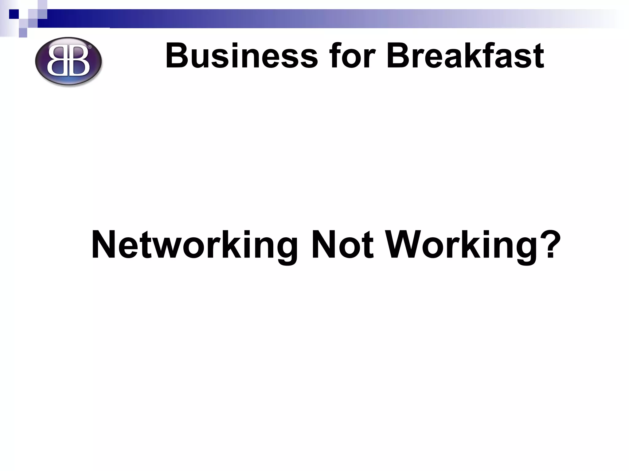 Business for Breakfast Networking Not Working? 