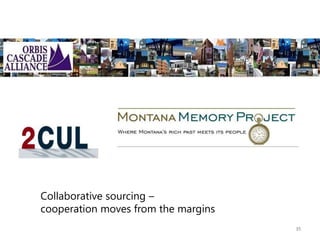 Collaborative sourcing –
cooperation moves from the margins
35

 