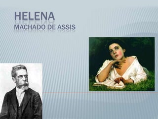 HELENA
MACHADO DE ASSIS
 