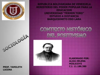 REPUBLICA BOLIVARIANA DE VENEZUELA
                 MINISTERIO DEL PODER POPULAR PARA LA
                              EDUCACION
                      UNIVERSIDAD “FERMIN TORO”
                         ESTUDIO A DISTANCIA
                        BARQUISIMETO EDO LARA




                                      ELABORADO POR:
                                      ALIZA HELENA
                                      MISLEIDYS
PROF. YAMILETH                        C.I. 11.188.380
LUCENA
 