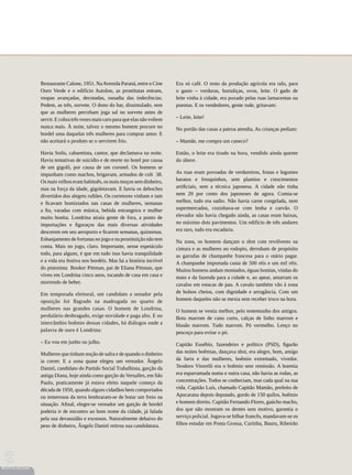 Restaurante Calone, 1951. Na Avenida Paraná, entre o Cine       Era só café. O resto da produção agrícola era ralo, para
                 Ouro Verde e o edifício Autolon, as prostitutas entram,         o gasto – verduras, hortaliças, ovos, leite. O gado de
                 roupas avançadas, decotadas, ousadia das indecências.           leite vinha à cidade, era puxado pelas ruas lamacentas ou
                 Pedem, as três, sorvete. O dono do bar, dissimulado, sem        poentas. E os vendedores, gente rude, gritavam:
                 que as mulheres percebam joga sal no sorvete antes de
                 servir. E cobra três vezes mais caro para que elas não voltem   – Leite, leite!
                 nunca mais. À noite, talvez o mesmo homem procure no            No portão das casas a patroa atendia. As crianças pediam:
                 bordel uma daquelas três mulheres para comprar amor. E
                 não aceitará o produto se o servirem frio.                      – Mamãe, me compra um caneco?

                 Havia Soilo, cabaretista, cantor, que declamava na noite.       Então, o leite era tirado na hora, vendido ainda quente
                 Havia tentativas de suicídio e de morte no hotel por causa      do úbere.
                 de um gigolô, por causa de um coronel. Os homens se
                 impunham como machos, brigavam, armados de colt 38.             As ruas eram povoadas de verdureiros, frutas e legumes
                 Os mais velhos eram habituês, os mais moços sem dinheiro,       baratos e fresquinhos, sem plantios e crescimentos
                 mas na força da idade, gigoletavam. E havia os deboches         artificiais, sem a técnica japonesa. A cidade não tinha
                 divertidos dos alegres rufiões. Os corretores vinham e iam      nem 20 por cento dos japoneses de agora. Comia-se
                 e ficavam homiziados nas casas de mulheres, semanas             melhor, tudo era sadio. Não havia carne congelada, nem
                 a fio, varadas com música, bebida estrangeira e mulher          supermercados, cozinhava-se com lenha e carvão. O
                 muito bonita. Londrina atraía gente de fora, a ponto de         elevador não havia chegado ainda, as casas eram baixas,
                 importações e figuraços das mais diversas atividades            no máximo dois pavimentos. Um edifício de três andares
                 descerem em seu aeroporto e ficarem semanas, quinzenas.         era raro, tudo era escadaria.
                 Esbanjamento de fortunas no jogo e na prostituição não tem      Na zona, os homens dançam o shot com revólveres na
                 conta. Mais no jogo, claro. Importante, nesse espetáculo        cintura e as mulheres no rodopio, derrubam de propósito
                 todo, para alguns, é que em tudo isso havia tranquilidade       as garrafas de champanhe francesa para o otário pagar.
                 e a vida era festiva nos bordéis. Mas há a história incrível    A champanhe importada custa de 500 réis e um mil réis.
                 do pistonista Booker Pittman, pai de Eliana Pittman, que        Muitos homens andam montados, éguas bonitas, vindas do
                 viveu em Londrina cinco anos, tocando de casa em casa e         mato e da fazenda para a cidade e, ao apear, amarram os
                 morrendo de beber.                                              cavalos em estacas de pau. A cavalo também vão à zona
                 Em temporada eleitoral, um candidato a senador pela             de bolsos cheios, com dignidade e arrogância. Com um
                 oposição foi flagrado na madrugada no quarto de                 homem daqueles não se mexia sem receber troco na hora.
                 mulheres nas grandes casas. O homem de Londrina,                O homem se vestia melhor, pelo testemunho dos antigos.
                 perdulário desbragado, exige novidade e paga alto. E no         Bota marrom de cano curto, calças de linho marrom e
                 intercâmbio boêmio dessas cidades, há diálogos onde a           blusão marrom. Tudo marrom. Pó vermelho. Lenço no
                 palavra de ouro é Londrina:                                     pescoço para evitar o pó.
                 – Eu vou em junho ou julho.                                     Capitão Eusébio, fazendeiro e político (PSD), figurão
                 Mulheres que tinham noção de safra e de quando o dinheiro       das noites boêmias, dançava shot, era alegre, bom, amigo
                 ia correr. E a zona quase elegeu um vereador. Ângelo            da farra e das mulheres, boêmio extremado, vivedor.
                 Daniel, candidato do Partido Social Trabalhista, garção da      Teodoro Vitorelli era o boêmio sem remissão. A boemia
                 antiga Diana, hoje ainda como garção do Versalles, em São       era esparramada numa e outra casa, não havia as rodas, as
                 Paulo, praticamente já estava eleito naquele começo da          concentrações. Todos se conheciam, mas cada qual na sua
                 década de 1950, quando alguns cidadãos bem comportados          vida. Capitão Luís, chamado Capitão Mamão, prefeito de
                 ou temerosos da terra lembraram-se de botar um freio na         Apucarana depois deputado, gordo de 150 quilos, boêmio
                 situação. Afinal, eleger-se vereador um garção de bordel        e homem direito. Capitão Fernando Flores, gaúcho macho,
                 poderia ir de encontro ao bom nome da cidade, já falada         dos que não mostram os dentes sem motivo, garantia o
                 pela sua devassidão e excessos. Naturalmente debaixo do         serviço policial. Jogava-se bilhar francês, mandavam-se os
                 peso de dinheiro, Ângelo Daniel retirou sua candidatura.        filhos estudar em Ponta Grossa, Curitiba, Bauru, Ribeirão
68




REVISTA HELENA
 