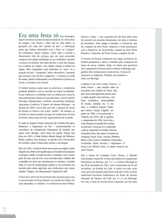 Era uma festa só                          . Aos domingos,       Simcas e Jeeps – com a garantia de não ficar pelo meio
                 depois da missa ou antes da macarronada da vó: reencontro       do caminho nas estradas enlameadas, em meio a centenas
                 de amigos, com direito a falar mal da vida alheia, as           de torcedores. Para chegar à façanha, o Comercial, que
                 gozações em cima dos “pernas de pau”, a admiração               foi campeão da série Norte, disputou o título paranaense
                 pelos que tinham intimidade com a bola, os “craques”            com a Esportiva, de Jacarezinho, campeã da série Norte
                 da vizinhança. Quase sempre, corria entre a torcida o           Pioneiro, e Operário, de Ponta Grossa, campeão do Sul.
                 democrático litro de cachaça, que um mais prevenido
                 comprava em algum alambique ou nas vendinhas. Quando            O interior do Paraná conquistou seu lugar na história do
                 o assunto era futebol, não tinha dúvida: o time dos amigos      futebol paranaense e abriu o caminho para conquistas de
                 era o melhor da cidade; o da cidade, sempre o melhor da         times de outras cidades. Aliás, os títulos dos próximos
                 região. Más campanhas eram debitadas ao “azar” ou à             três campeonatos ficaram entre Londrina e Maringá, que
                 atuação do juiz, “comprado” pelos adversários. Assuntos         ganhou dois campeonatos consecutivos. A fauna de
                 que mexiam com torcida e jogadores. A maioria na onda           mascotes se ampliaria: Tubarão em Londrina e
                 de moda, cabelos lambuzados com brilhantina Glostora ou         Galo, em Maringá.
                 Gessy, ou fixados com Gumex.
                                                                                 Londrina é um caso à parte. Exercia – e
                 O futebol juntava ainda mais os próximos e estabelecia          ainda exerce – uma atração sobre os
                 prudente distância com as torcidas de outras localidades.       moradores das cidades do Norte. Ímã
                 O que explicava a rivalidade entre as cidades por causa do      para atrair principalmente jovens para
                 time profissional, mesmo as mais próximas, como Cornélio        a cidade grande mais próxima, com
                 Procópio, Bandeirantes, Cambará, Jacarezinho, Rolândia,         força econômica, oportunidades
                 Apucarana, Londrina. E depois até mesmo Maringá – na            de estudo, trabalho etc. E seu
                 década de 1950 e início dos anos 60, o pessoal do Norte         time, o Londrina Esporte Clube,
                 do Paraná se referia a ela como “sertão”. No entanto, as        que nasceu Caçula Gigante, em
                 torcidas se uniam quando era jogo de campeonato de time         junho de 1956, e foi promovido a
                 do Norte contra outro do Sul, especialmente de Curitiba.        Tubarão, em 1976, não só ganhou
                                                                                 o campeonato de 1962 como deu a
                 E coube ao Esporte Clube Comercial, de Cornélio Procópio,       volta olímpica no estádio do Coritiba,
                 desbancar a hegemonia do Sul – invariavelmente os               ao derrotar o Coxa por 4 x 2, repetindo
                 vencedores do Campeonato Paranaense de Futebol, por             o placar construído no Estádio Vitorino
                 quase cinco décadas, eram times da capital. Justiça seja        Gonçalves Dias, dias antes. Os heróis da
                 feita, em 1955, o Clube Atlético Monte Alegre, de Telêmaco      conquista foram Zuza; Juvenal, Pinheiro,
                 Borba, quebrou esse domínio, ao decidir com o Ferroviário       Berto e Lelo; Cortez e Paulinho; Chinezinho,
                 de Curitiba o título. Foram duas vitórias e um empate.          Gauchinho, Paulo Vecchio e Adamastor. O
                                                                                 técnico era Floreal Garro. A cidade vestiu-se de
                 Mas, em 1961, o Leão do Norte levava para sua região o título
                                                                                 azul e branco.
                 daquele ano. Motivo de orgulho para os moradores da pequena
                 e próspera cidade, cercada de sítios e fazendas, com a maior    Sob a batuta de Urubatão Calvo Nunes, o Tubarão
                 parte de suas ruas de terra roxa marcadas pelos rodados dos     interrompeu o jejum de 19 anos sem títulos no Campeonato
                 caminhões de toras que alimentavam as serrarias. Cornélio       Paranaense ao derrotar, por 2 x 1, o Grêmio Maringá no
                 tinha 23 anos de emancipação política e sua economia era        dia 29 de novembro de 1981, com o testemunho de 43 mil
                 movida pelas safras agrícolas, que rivalizavam com outras       torcedores, no Estádio do Café. A vitória era tida como
                 cidades. Chegou a ser denominada “Capital do Café”.             certa, pois uma semana antes havia vencido o Galo, no mais
                                                                                 tradicional tira-teima futebolístico do Norte do Paraná,
                 O feito do Comercial foi comemorado nas principais ruas
                                                                                 chamado de Clássico do Café, por 3 x 2, em Maringá.
                 e concentração na Praça Brasil, no coração da cidade. Os
                                                                                 Por isso, a festa da torcida havia começado um dia antes
                 mais abastados, os “barões”, se exibiram nos Aero Willys,
94




REVISTA HELENA
 