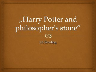 J.K Rowling

 