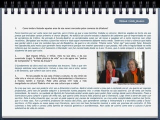 Helena Villar Janeiro

1.      Como lembra Vostede aqueles anos da súa nenez marcados polos comezos da ditadura?

Foron bonitos por ser unha nena moi querida, pero tristes xa que a casa familiar lindaba co cárcere. Mentres xogaba na horta oía aos
presos que entraban cantar primeiro e chorar despois. No edificio do cárcere estaba o depósito de cadáveres que se improvisaba en caso
de accidentes de tráfico. Na estrada A Coruña-Madrid, os accidentados soían ser de lonxe e pasaban alí a noite mentres non viñan
recollelos. Obrigaban aos veciños a facerlles velorio e todo aquel movemento dábame moito medo. Tamén era triste o silencio que había
que gardar sobre o que me contaba meu pai da República, da guerra e do réxime. Tíñame como “alter ego” para poder falar. Estoulle
moi agradecida polo moito que aprendín nesta experiencia porque non medrei ignorando o que pasaba. Hai unha irregularidade na miña
infancia que me axudou a vivir bastante a liberdade: non fun escolarizada desde os 6 aos 13 anos, que é cando empecei a estudar nunha
academia de paso que cosía.

2.
       Que espazo influíu, e inflúe, máis na súa obra, o da súa
xuventude (Lugo) “a idade plástica da vida” ou o de agora nas “pedras
de Compostela” e “beiras da Arousa”?

O fundamento da obra está nas montañas dos Ancares. Todo o que vén
despois aséntase nese substracto. Incluso o meu mar non é este, senón
o de Donostia, que coñecín aos catro anos.

3.
         No seu pasado na súa casa vivíase a cultura; no seu verán da
vida viviu e vive en cultura, e o seu futuro (descendentes) a literatura e
a música tamén o marcan. Pode unha persoa vivir toda a vida
mergullada na cultura? Pódería vivir sen esa cultura que a rodea?                                     Helena Villar con Nélida Piñón na USC.

Eu creo que non, que non podería vivir sen a dimensión creativa. Medrei oíndo cantar a meu pai e cantando con el –eu quería ser soprano
profesional, pero non foi posible adquirir a formación nunha pequena vila- e oíndo historias na súa xastrería. Lin de nena con moita
intensidade. Xa mestra, na soedade de Quintá de Cancelada acabei sendo poeta para poder falar comigo desde outra dimensión. Fixen a
licenciatura para cumprir o gusto de miña nai, que quería unha lectura máis práctica que a literatura. Logo tiven a sorte de casar cun
escritor. Esta é unha situación que, ou non se pode superar por exceso de competencia, ou crea unha complicidade creativa moi forte,
que é o noso caso. Fun a primeira profesora de música dos fillos, que aprenderon comigo a interpretala e a escribila canda a lecto-
escritura. A filla seguiu os nosos pasos coa literatura, pero ten moi boa formación musical e unha voz preciosa de contralto. O fillo
culminou o meu soño e coroou unha familia de músicos gaiteiros e acordeonistas. Nun caldo de cultivo como este a cultura é parte
substantiva da vida en común.
 